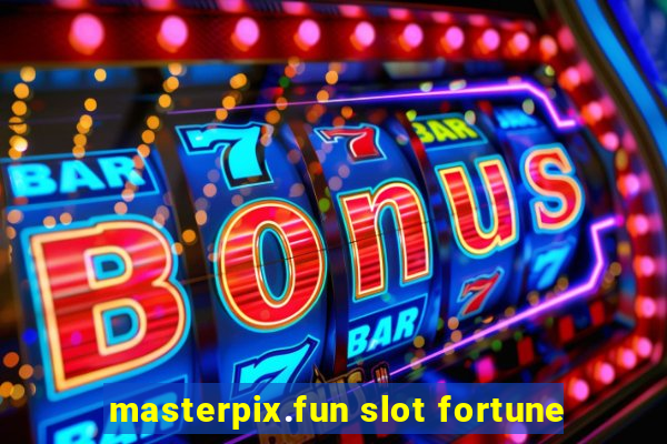 masterpix.fun slot fortune